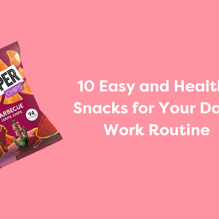 10 Easy and Healthy Snacks for Your Daily Work Routine