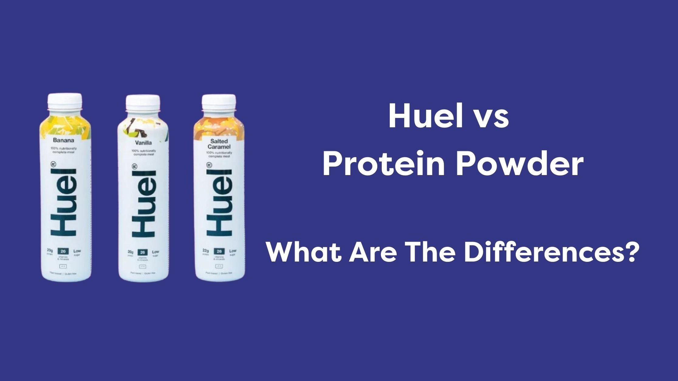 Huel vs Protein Powder What Are The Differences? — Snackfully