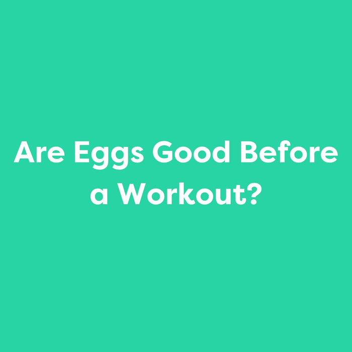 Are Eggs Good Before a Workout?