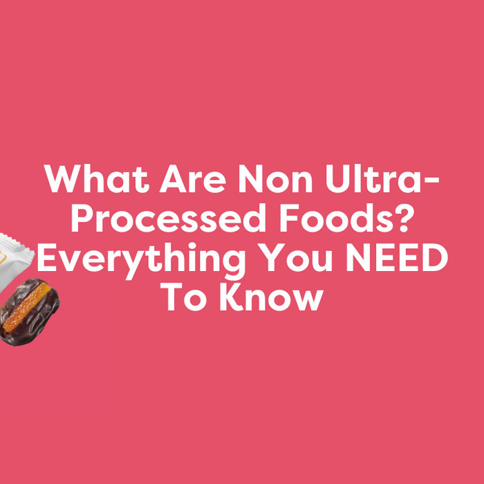 What Are Non Ultra-Processed Foods? Everything You NEED To Know